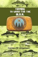 Trying to Work for the M.N.R. 0994933819 Book Cover