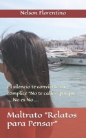 Maltrato Relatos para Pensar : El Silencio Te Convierte en C?mplice No Te Calles Porque No Es No... 1718161425 Book Cover