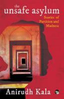 The Unsafe Asylum: Stories of Partition and Madness 9387693279 Book Cover
