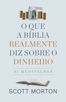O Que a Bíblia Realmente Diz Sobre Dinheiro: 31 Meditações (Portuguese Edition) 6500858964 Book Cover