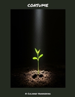 CONSUME A Culinary Awakening B0FHBQZQ2B Book Cover