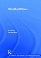Correctional Ethics (The International Library of Essays in Public and Professional Ethics) 0754624315 Book Cover