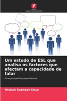 Um estudo de ESL que analisa os factores que afectam a capacidade de falar (Portuguese Edition) 6208368200 Book Cover