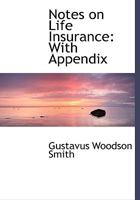 Notes on Life Insurance: With Appendix 0530878844 Book Cover