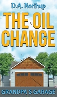 The Oil Change: Grandpa's Garage 1088206743 Book Cover