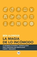 La magia de lo incómodo: 43 maneras extrañas y maravillosas para construir una mentalidad fuerte y resiliente (Spanish Edition) 6078828967 Book Cover
