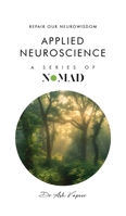 Applied Nueroscience: Repair Our Neurowisdom (Nomad) 1805581279 Book Cover
