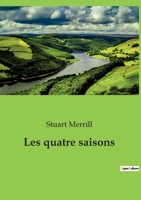 Les Quatre Saisons: Poa]mes (A0/00d.1900) 2012579833 Book Cover