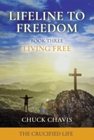 Living Free: The Crucified Life (Lifeline to Freedom) B0GQD7BCYR Book Cover