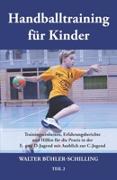 Handballtraining für Kinder: Trainingseinheiten, Erfahrungsberichte und Hilfen für die Praxis in der E- und D-Jugend mit Ausblick zur C-Jugend - Te 3861965887 Book Cover