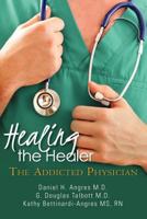 Healing the Healer: The Addicted Physician 1468150677 Book Cover