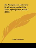 De Palingenesia Veterum Seu Metempsychosi Sic Dicta Pythagorica, Book 3 (1733) 1166209091 Book Cover