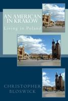 An American in Krakow: Living in Poland 1496181441 Book Cover