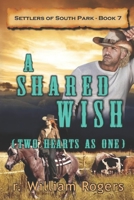 A Shared Wish: (Two Hearts As One) (Settlers of South Park) B087SD83VW Book Cover