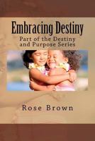 Embracing Destiny: Part of the Destiny and Purpose Series 1983705063 Book Cover