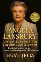 ANGELA LANSBURY: DIE ZEITLOSE KÖNIGIN VON BÜHNE UND LEINWAND: Eine Definitive Biografie über Anmut, Widerstandskraft und Kreative Brillanz B0G4M7K9HN Book Cover