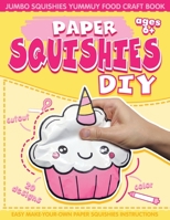 Paper Squishes DIY: DIY Paper Squishy Cupcake and Jumbo Squishes Yummy Food Craft Book B08ZBRS57G Book Cover