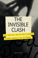 The Invisible Clash FBI, Shin Bet, And The IRA's Struggle Against Domestic War on Terror B0CC8NF68N Book Cover