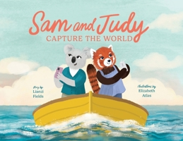 Sam and Judy Capture the World: See the World Through Your Own Eyes, Not Just a Screen B0DQF7TQT6 Book Cover