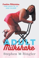 Adult Milkshake 1648952666 Book Cover