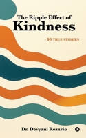 The Ripple Effect of Kindness: -50 TRUE STORIES B0FMYDFZR9 Book Cover