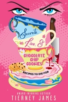 Secrets, Lies and Chocolate Chip Cookies: Recipes to Die For 1965460356 Book Cover