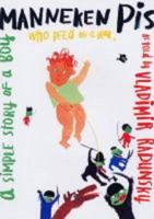 Manneken Pis: A Simple Story of a Boy Who Peed on a War 0689831935 Book Cover