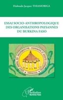 Essai socio-anthropologique des organisations paysannes du Burkina Faso (Harmattan Burkina Faso) (French Edition) 2343197113 Book Cover