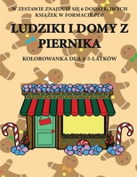 Kolorowanka dla 4-5-latk�w (Ludziki i domy z piernika): Ta książka zawiera 40 stron bezstresowych kolorowanek w celu zmniejszenia frustracji i zwiększenia pewności siebie. Książka ta pomoże malym dzie 1800252323 Book Cover
