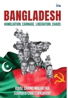 Bangladesh: Humiliation, Carnage, Liberation, Chaos 9365473322 Book Cover