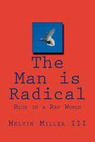 The Man Is Radical 1468032399 Book Cover