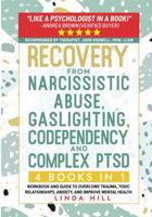 Recovery from Narcissistic Abuse, Gaslighting, Codependency and Complex PTSD (4 Books in 1): Workbook and Guide to Overcome Trauma, Toxic ... and Recover from Unhealthy Relationships) 1959750011 Book Cover
