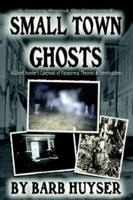 Small Town Ghosts 1892523329 Book Cover