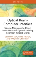 Optical Brain Computer Interface: Using a Miniscope to Detect Multi-neuronal Dynamics during Cognition-related Events 1032746807 Book Cover