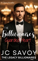 The Billionaire's Guarded Heart: A Clean Novella (The Legacy Billionaires) B0H6S9NVPT Book Cover