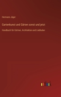 Gartenkunst und Gärten sonst und jetzt: Handbuch für Gärtner, Architekten und Liebhaber 3368494791 Book Cover
