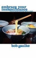 Embrace Your Insignificance: Lessons Learned Teaching English in Japan 1892061341 Book Cover