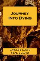 Journey Into Dying 1482637871 Book Cover