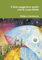 Il Sole suggerisce quello che la Luna riflette 024449813X Book Cover