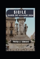 GUIDE DE VOYAGE SICILE 2024: Explorer les charmes de Palerme et au-delà. (French Edition) B0CVNBYS2R Book Cover