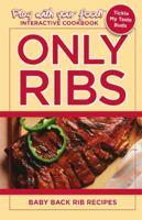 Only Ribs: Baby Back Rib Recipes (Play with your food! Book 11) 0977334449 Book Cover