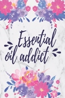 Essential Oil Addict: Recipe Book To Write Down All Your Favorite Essential Oil Recipes 1692725483 Book Cover