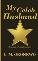 My Celeb Husband (Desperate Women) B0DV9Y3866 Book Cover