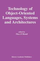 Technology of Object-Oriented Languages, Systems and Architectures (The Springer International Series in Engineering and Computer Science) 1461350646 Book Cover