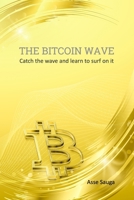 The Bitcoin Wave: Catch the wave and learn to surf on it! B084YZL3JH Book Cover