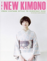 The New Kimono: From Vintage Style to Everyday Chic 4770031483 Book Cover