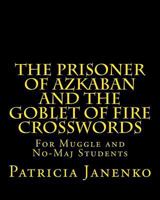 The Prisoner of Azkaban and Goblet of Fire Crosswords: For Muggle and No-Maj Students 149441645X Book Cover