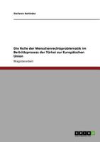 Die Rolle der Menschenrechtsproblematik im Beitrittsprozess der T�rkei zur Europ�ischen Union 3640700473 Book Cover