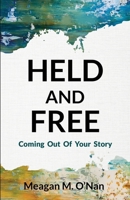 Held And Free: Coming Out of Your Story B0C1HXZVF6 Book Cover