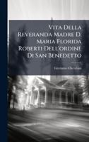 Vita Della Reveranda Madre D. Maria Florida Roberti Dell'ordine Di San Benedetto (Italian Edition) 1024299430 Book Cover